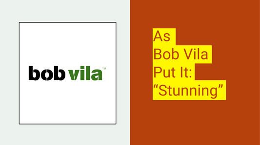 As Bob Vila Put It: “Stunning”